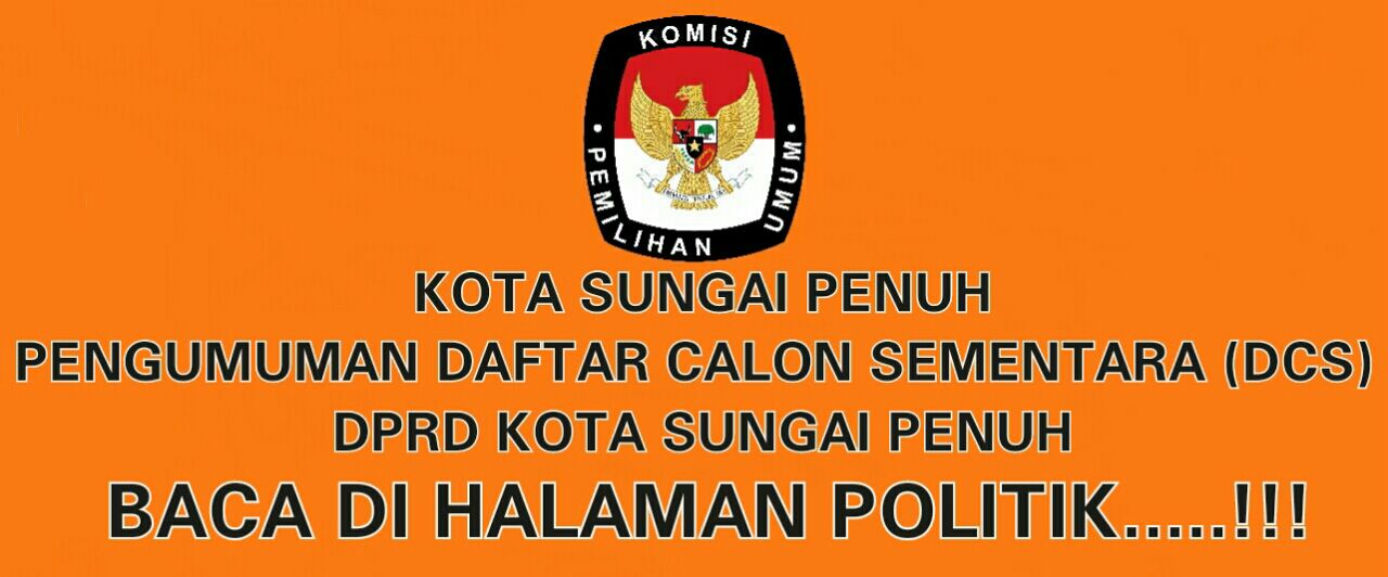 PENGUMUMMAN : DAFTAR CALON SEMENTARA, KOTA SUNGAI PENUH