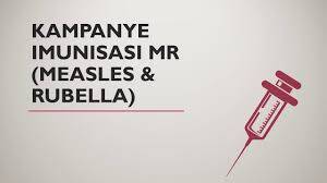 Satu Agustus Bulan Kampanye Gerakan Imunisasi Measles Rubella